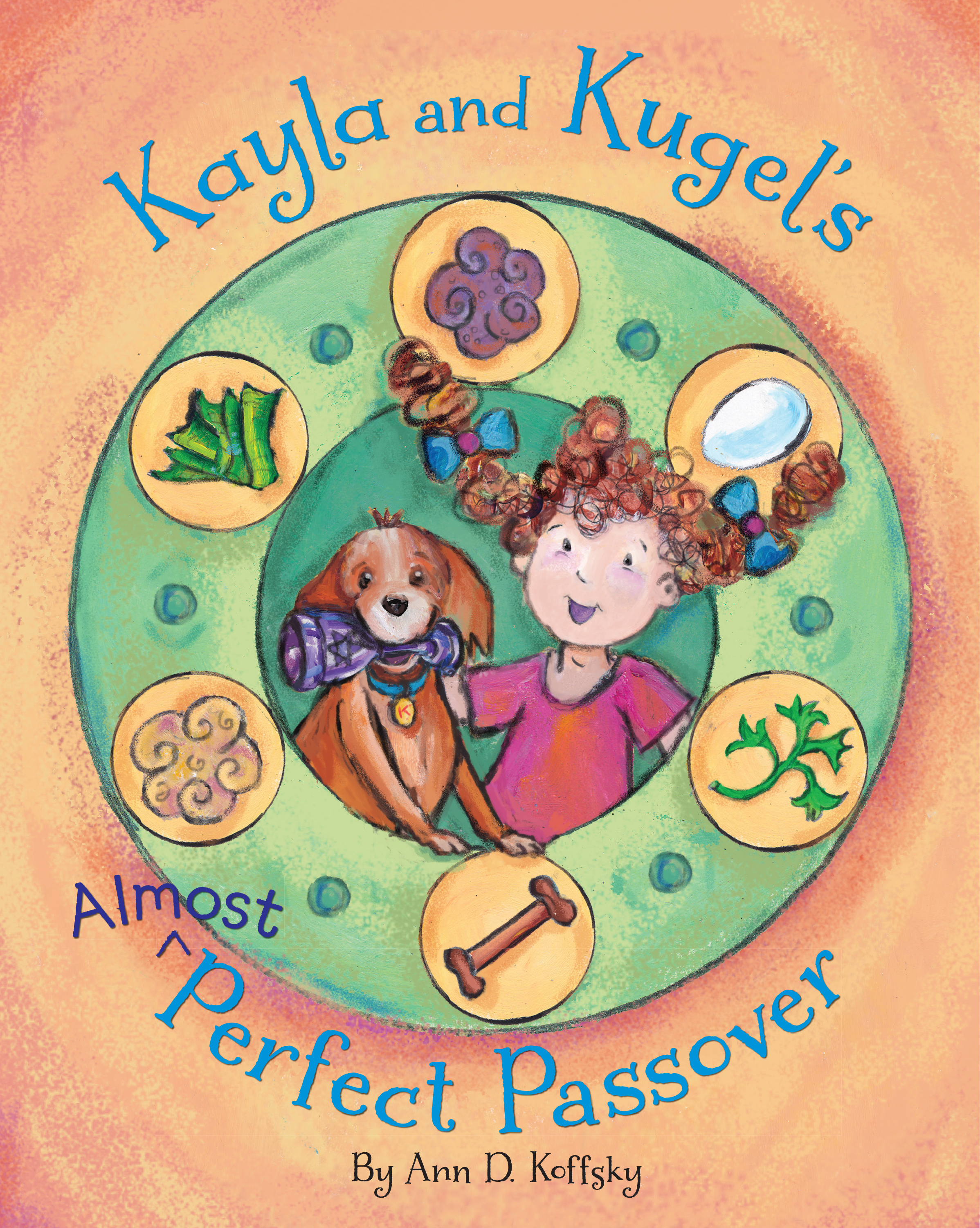 Kayla and Kugel's Almost Perfect Passover (Apples & Honey Press)